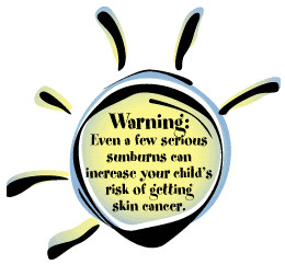 Warning: Even a few serious sunburns can increase your child's risk of ...