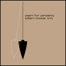 William Hooker Trio - Yearn for Certainty