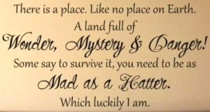No place like Earth Mad Hatter quote via www.TheRabbitHoleRunsDeep ...