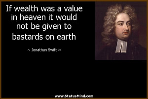 ... be given to bastards on earth - Jonathan Swift Quotes - StatusMind.com