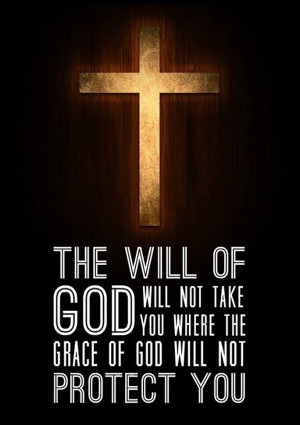 ... god-will-not-take-you-where-the-grace-of-god-will-not-protect-you.png