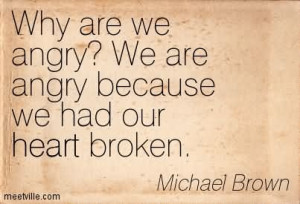 Why Are We Angry We Are Angry Because We Had Our Heart Broken
