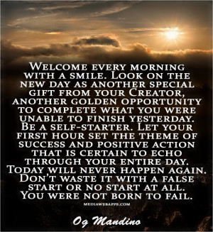Welcome every morning with a smile. Look on the new day as another ...