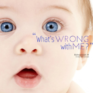Quotes Picture: what's wrong with me ?