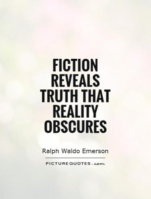 fiction reveals truth that reality obscures picture quote 1