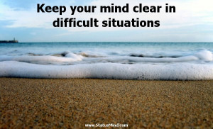 Keep your mind clear in difficult situations - Horace Quotes ...