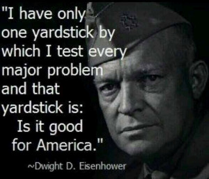 ... every major problemand that yard stick is: Is it good for America