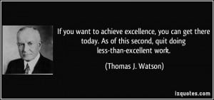If you want to achieve excellence, you can get there today. As of this ...