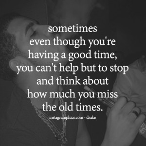 ... But Think About The Old Times Drake Quote graphic from Instagramphics