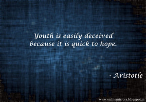 Top 35 Aristotle quotes - Youth is easily deceived because it is quick ...