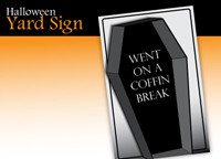 Coffin Break Saying for Halloween Yard Sign