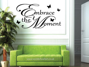 Embrace The Moment, inspirational Wall art Sticker, large decal