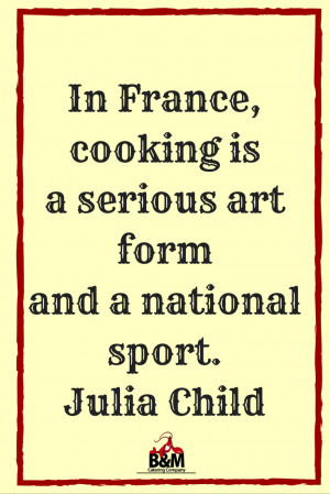 Food Quote - Cooking is a Serious Art