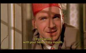 ... try to write with your taste in my mouth - The English Patient (1996