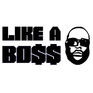 Like A Boss - Rick Ross