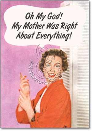 ... Mother Was Right Unique Inappropriate Humor Birthday Card Nobleworks