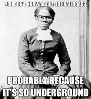 HipsterHate Harriet Tubman and the Underground Railroad
