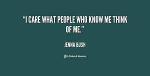 quote-Jenna-Bush-i-care-what-people-who-know-me-120944_12.png