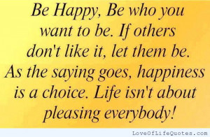 Be-happy-be-who-you-want-to-be.jpg