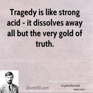 ... like strong acid - it dissolves away all but the very gold of truth