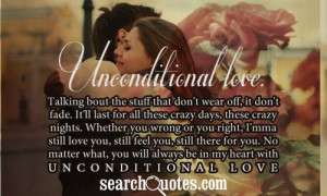Unconditional love. Talking bout the stuff that don't wear off, it don ...