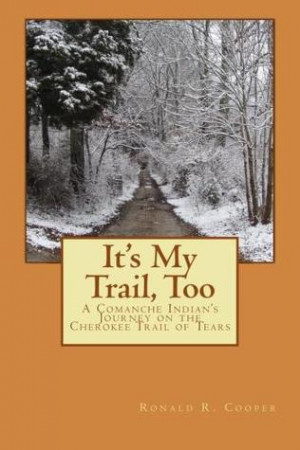 It's My Trail, Too: A Comanche Indian's Journey on the Cherokee Trail ...