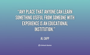 Any place that anyone can learn something useful from someone with ...