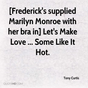 Tony Curtis - [Frederick's supplied Marilyn Monroe with her bra in ...