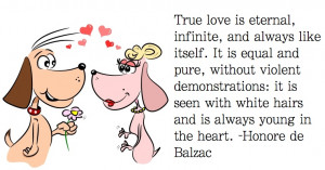 True love is eternal, infinite, and always like itself. It is equal ...