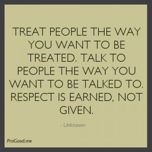 treat people the way you want to be treated talk to people the way