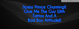 Screw Prince Charming!!Give Me The Guy With Tattos And A Bad Boy ...