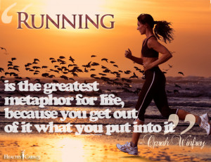 When I run I feel alive. I de stress. I set a great example for my ...