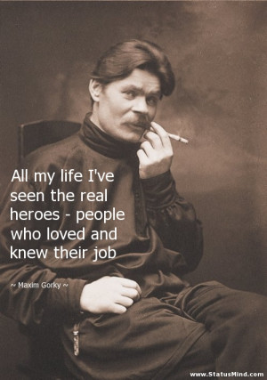 All my life I’ve seen the real heroes – people who loved and knew ...
