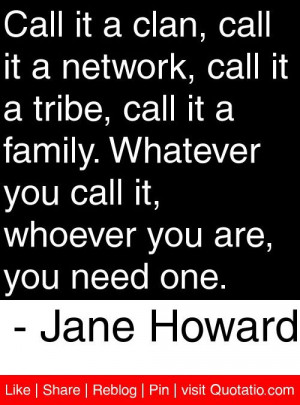 ... call it whoever you are you need one jane howard # quotes # quotations