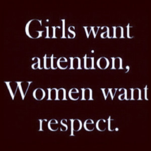 ... who this reminds me of?????Women want respect #words #message #quotes