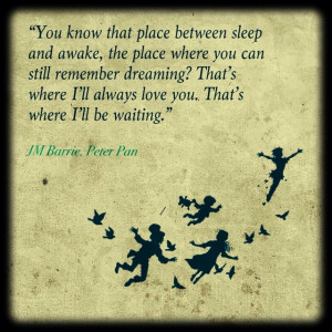 Yes, I believe I've got Peter Pan on the brain.