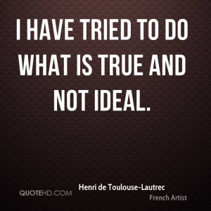 Henri de Toulouse-Lautrec Quotes