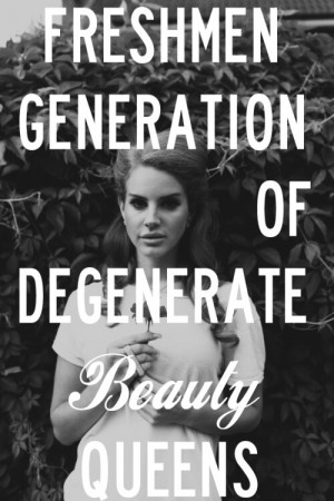 This Is What Makes Us Girls. Lana Del Rey.