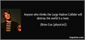 More Brian Cox (physicist) Quotes