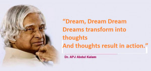 ... into thoughts and thoughts result in action A.P.J. Abdul Kalam