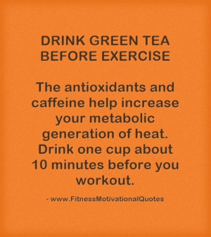 green tea called catechins may help burn more fat while you exercise ...