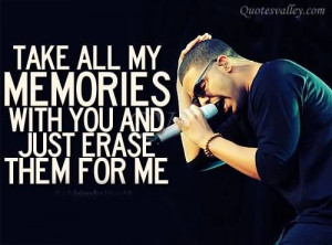 Take All My Memories With You And Just Erase Them For Me