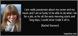 am really passionate about my career and my music and I am so lucky ...