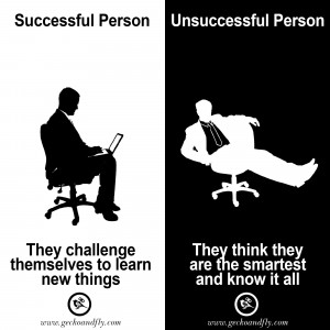 They challenge themselves to learn new things vs they think they are ...