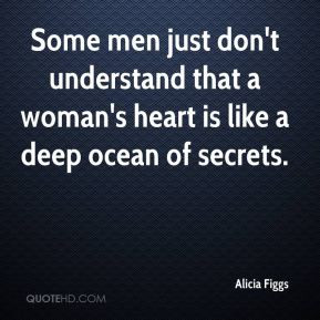 Alicia Figgs - Some men just don't understand that a woman's heart is ...