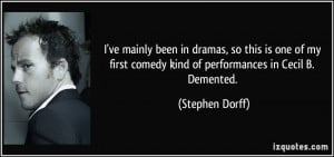 ... my first comedy kind of performances in Cecil B. Demented. - Stephen