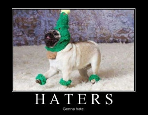 Haters Going to Hate