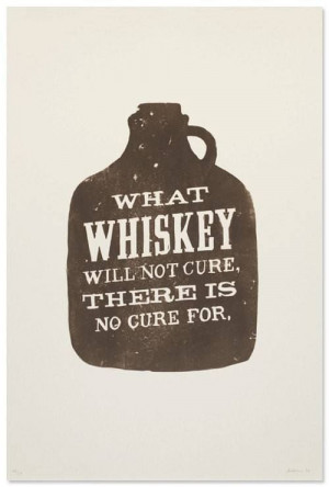 What whiskey can not cure...