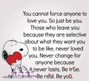 ... never change for anyone because it never lasts be true be real be you