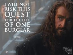 burglar thorin oakenshield life hobbit quotes bilbo hobbit lotr hobbit ...